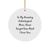 Unbiological Mom's Christmas Delight, 'To My Amazing Unbiological Mom, Never Forget How Much I Love You.' Circle Ornament Gifts from Family, Unique Christmas Unique Gifts for Unbiological Mom - Image 1